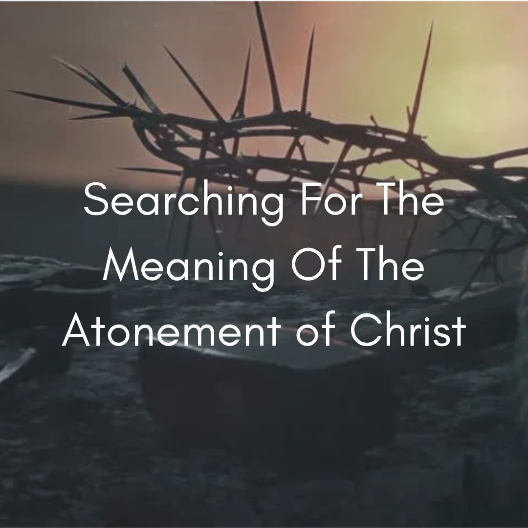 Searching for the Meaning of the Atonement of Christ | The Doc, The Horse &  The Sword